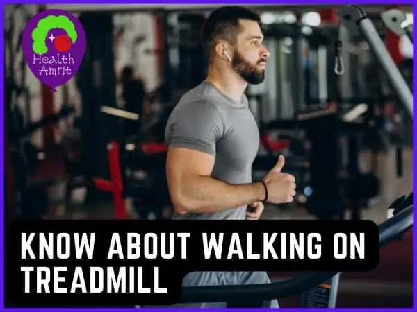 know about walking on treadmill