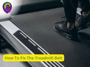 How To Fix The Treadmill Belt