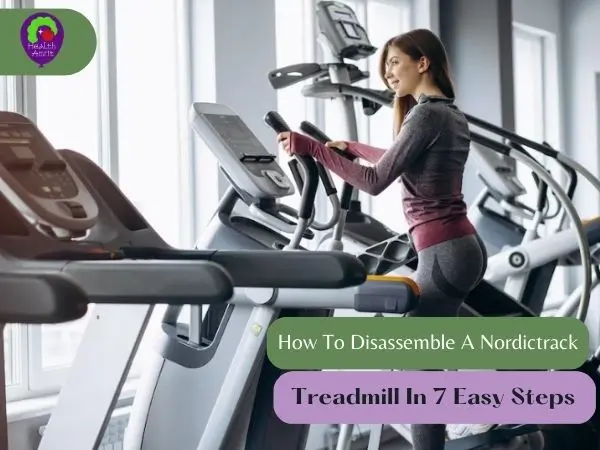 How To Disassemble A Nordictrack Treadmill?